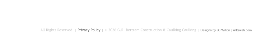 BERTRAM CAULKING Locally Owned and Operated For Over 35 Years  OUR LOCATION We’re Based out of Sunderland, Ontario and Serve the Northeastern Toronto Area CONTACT US  Call: 705-357-3805 Monday to Friday: 7:00am - 5:00pm                                     All Rights Reserved  | Privacy Policy | © 2026 G.R. Bertram Construction & Caulking Caulking | Designs by JC Wilton | Wiltsweb.com